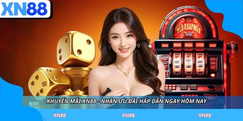 Khuyến mãi XN88 mới nhất 2025 cho hội viên